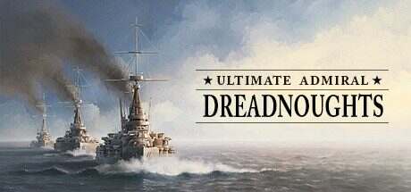 终极提督:无畏战舰/Ultimate Admiral: Dreadnoughts(更新至v1.7.0.0)