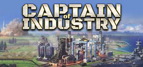 工业巨头/Captain of Industry(更新到v0.6.4b)
