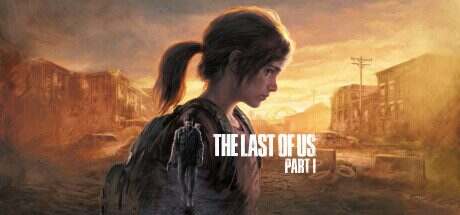 最后生还者:第一部/美国末日/The Last of Us Part I(更新至v1.1.5.0)