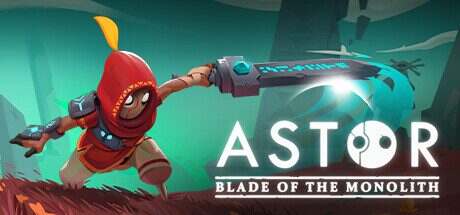 阿斯特:巨碑之刃/Astor: Blade of the Monolith(更新至v20240918)