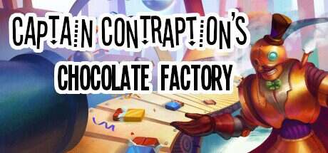 Contraption船长的巧克力工厂/Captain Contraption’s Chocolate Factory(v1.22)
