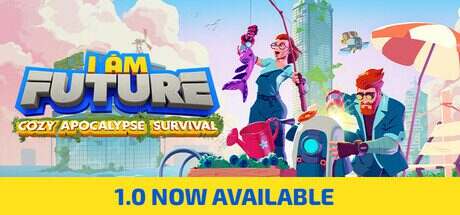 我是未来:悠闲末日生活/I Am Future: Cozy Apocalypse Survival(更新至v1.1.0.007r)