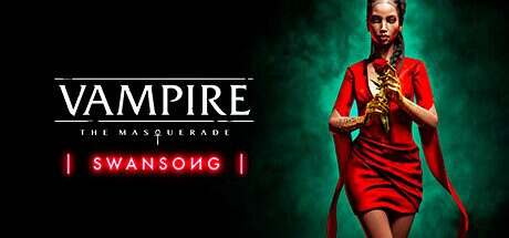 吸血鬼:避世血族 – 绝唱/Vampire: The Masquerade – Swansong(v1.3.51600)