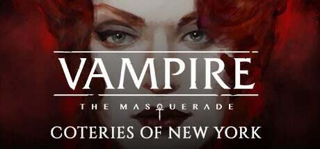 吸血鬼:避世血族 – 纽约同僚/Vampire: The Masquerade – Coteries of New York(更新至Build.20365032)