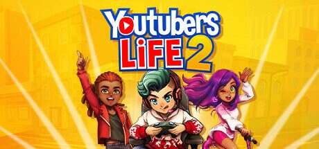 油管主播的生活2/Youtubers Life 2（v1.3.1.011）
