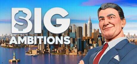 雄心壮志/Big Ambitions(更新至Build.16897798)