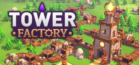 塔厂/Tower Factory(更新至Build.17822170)