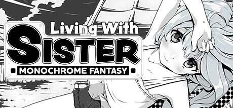 与姐姐同居：单色幻想/Living With Sister: Monochrome Fantasy（v2.01）