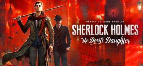 福尔摩斯:恶魔之女/Sherlock Holmes: The Devil’s Daughter(Build1421)