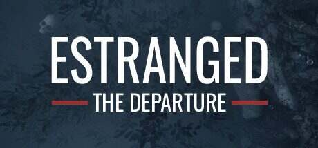 隔离：第二幕/Estranged: The Departure（Build.16907837）