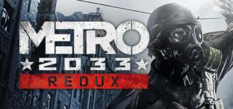 地铁2033:重制版/Metro 2033: Redux