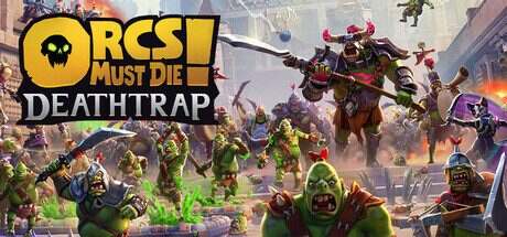 兽人必须死! 死亡陷阱/Orcs Must Die Deathtrap(更新至v1.0.12)
