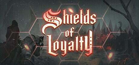忠诚之盾/Shields of Loyalty(Build.17175011)