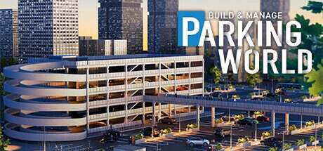 停车世界:建造与管理/Parking World: Build & Manage(更新至v1.0.0)