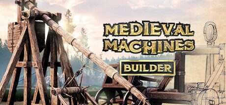 中世纪机械制造商/Medieval Machines Builder
