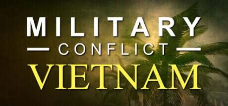 军事冲突:越南/Military Conflict: Vietnam(更新至Build.19753672)