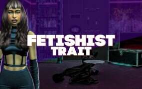 《模拟人生4》恋物癖/Fetishist Trait(v3适配本体v1.115)