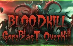 血腥杀戮:血爆过载/BLOODKILL: Goreblast Overkill