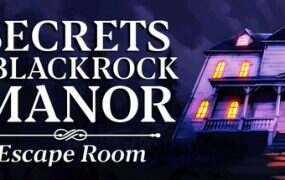 黑石庄园的秘密-密室逃脱/Secrets of Blackrock Manor – Escape Room