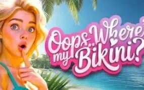 喔哦，我的比基尼在哪？/Oops.. Where’s My Bikini?!