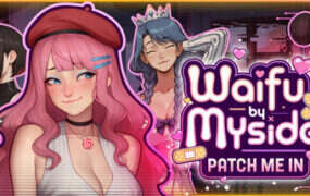我的身边：给我打补丁/Waifu by Myside: Patch Me In