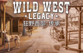 狂野西部：传承/Wild West Legacy（更新至v1.0.9753）