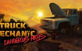 卡车机械师：危险之路/Truck Mechanic: Dangerous Paths