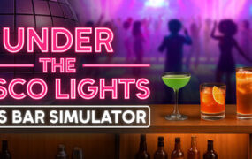 80年代酒吧模拟器/Under the Disco Lights 80s Bar Simulator