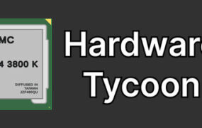 硬件大亨/Hardware Tycoon（v0.2.1）