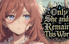 这个世界只剩下我和她/Only She and I Remain in This World